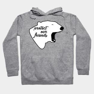 protect our friends - polar bear Hoodie